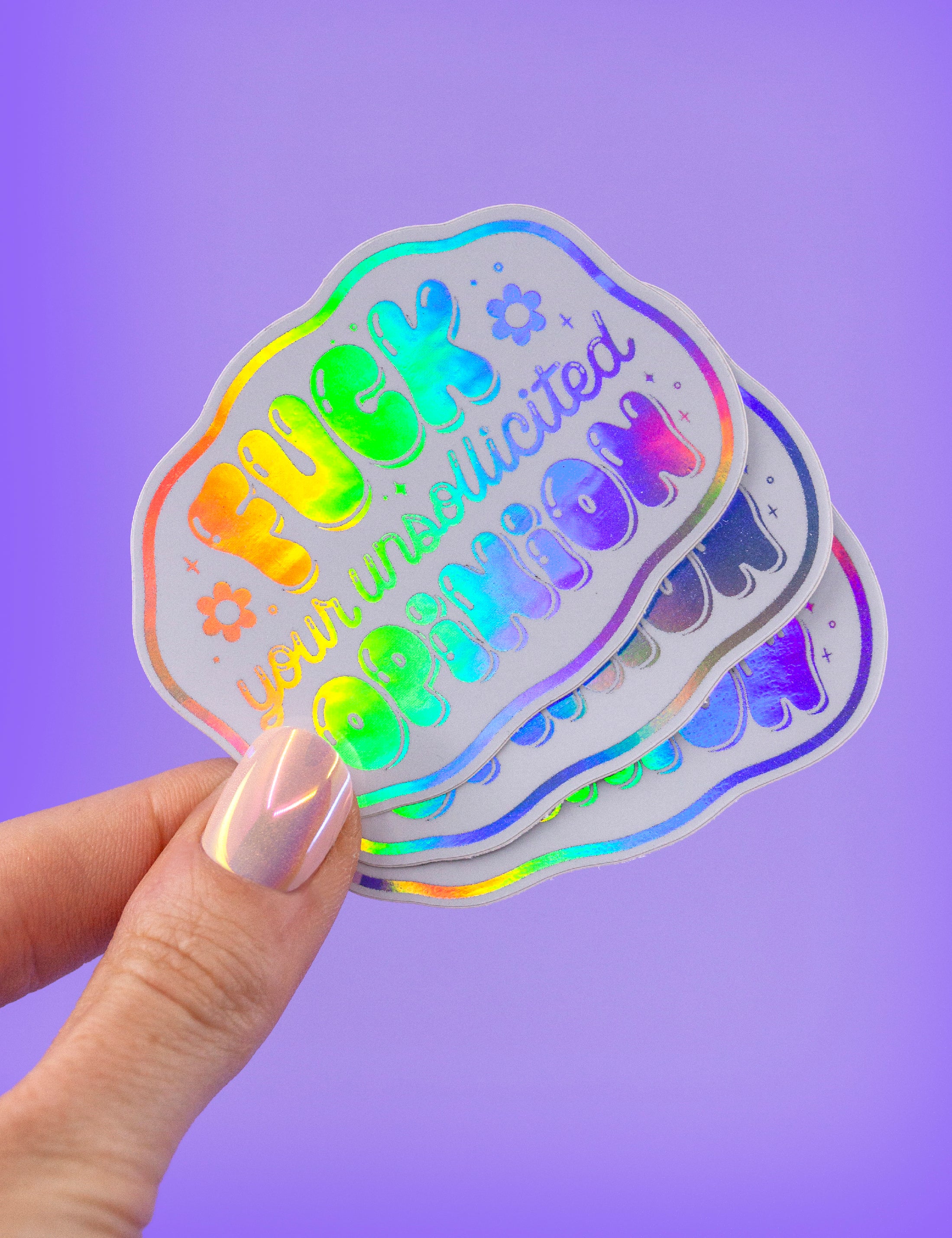 Fuck your unsollicited opinion HOLO STICKERS