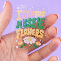 I can buy myself flowers Sticker