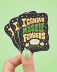 I can buy myself flowers Sticker