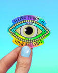 Seeing through your bullshit Holo sticker