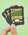 I can buy myself flowers Sticker