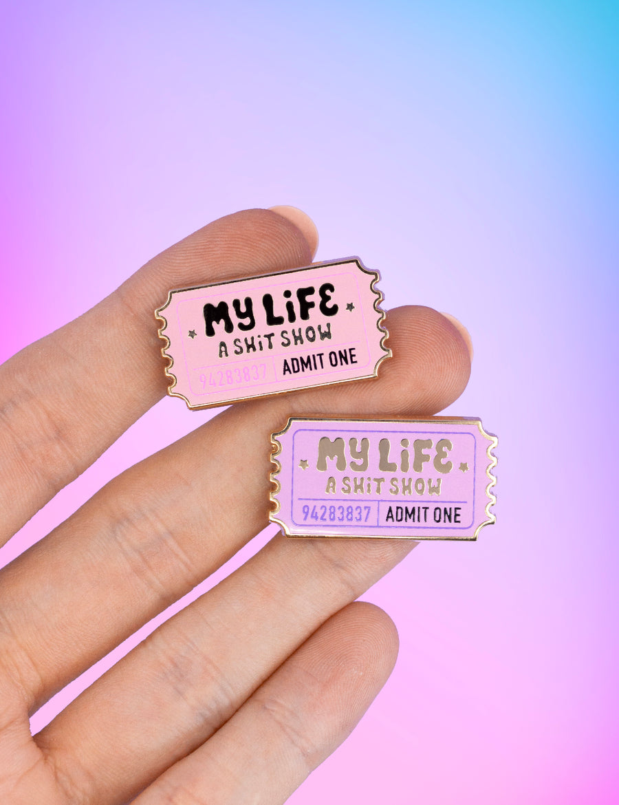 "My life, a shit show" ticket Pin