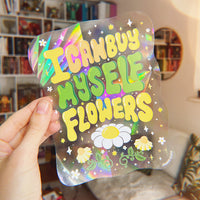 "I can buy myself flowers" Suncatcher Decal