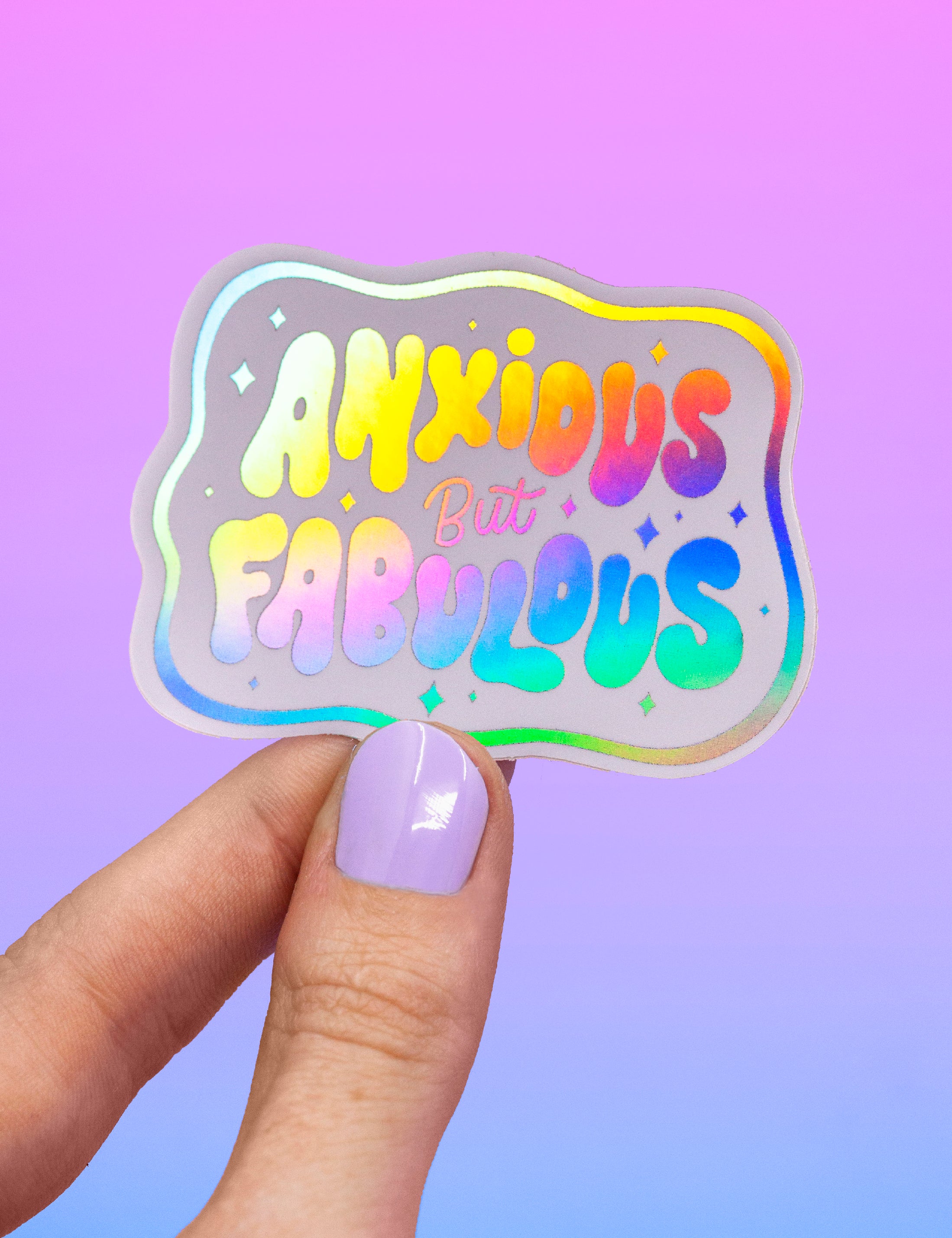 Anxious but Fabulous Holo sticker