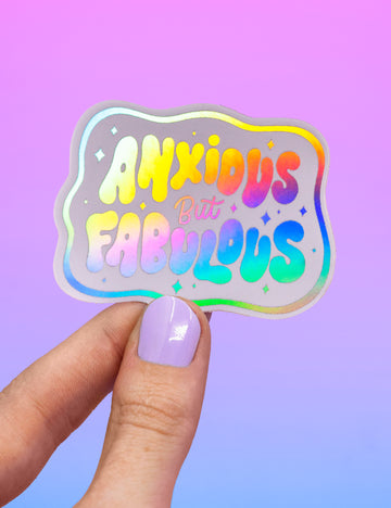 Anxious but Fabulous Holo sticker