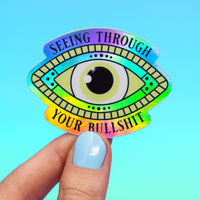 Seeing through your bullshit Holo sticker