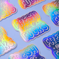 Fresh out of fucks HOLO STICKERS