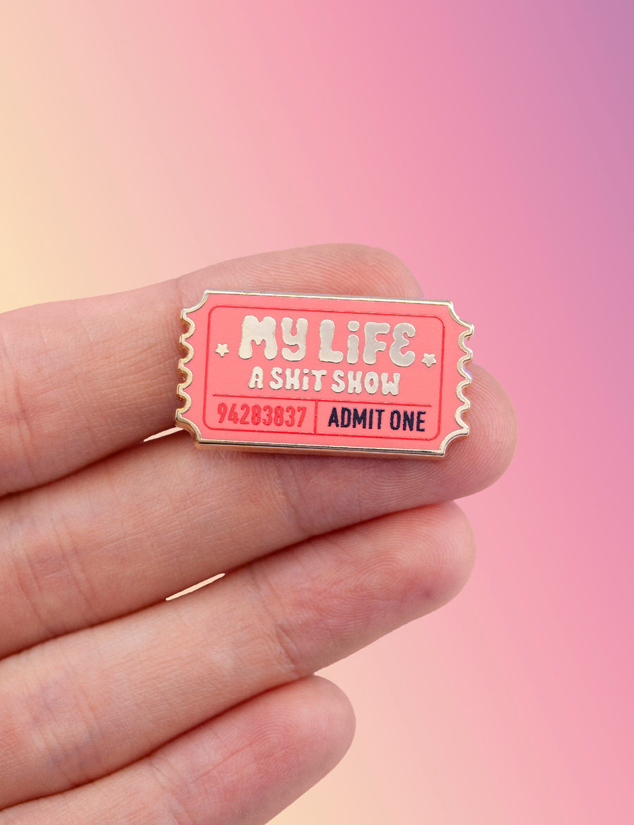 "My life, a shit show" ticket Pin