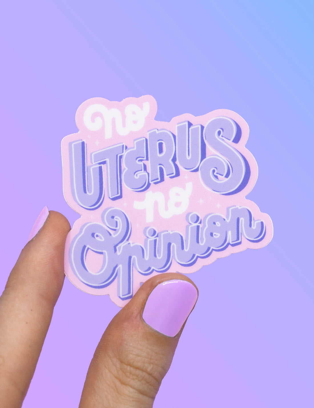 No Uterus, No Opinion STICKER
