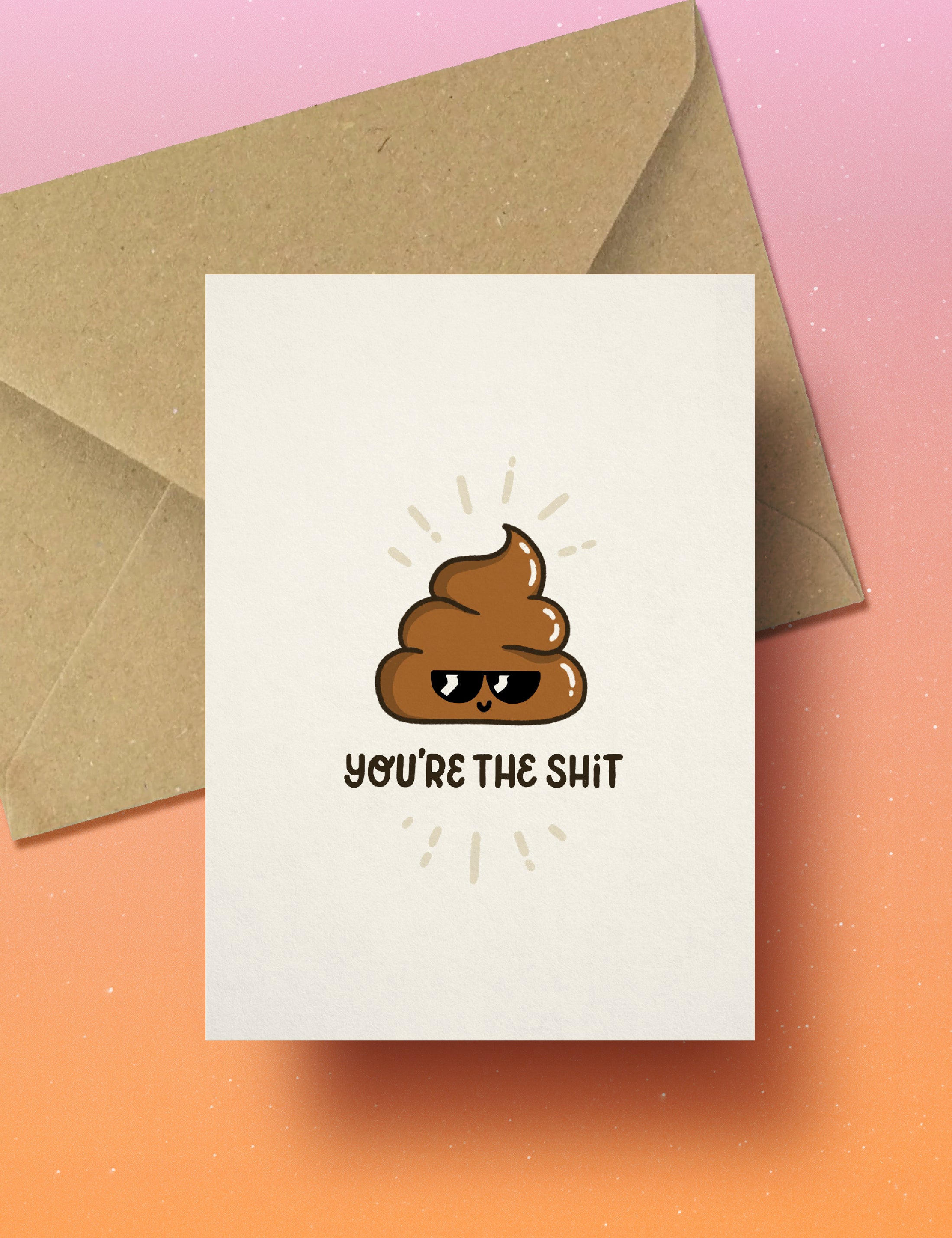 You&#39;re the shit! card